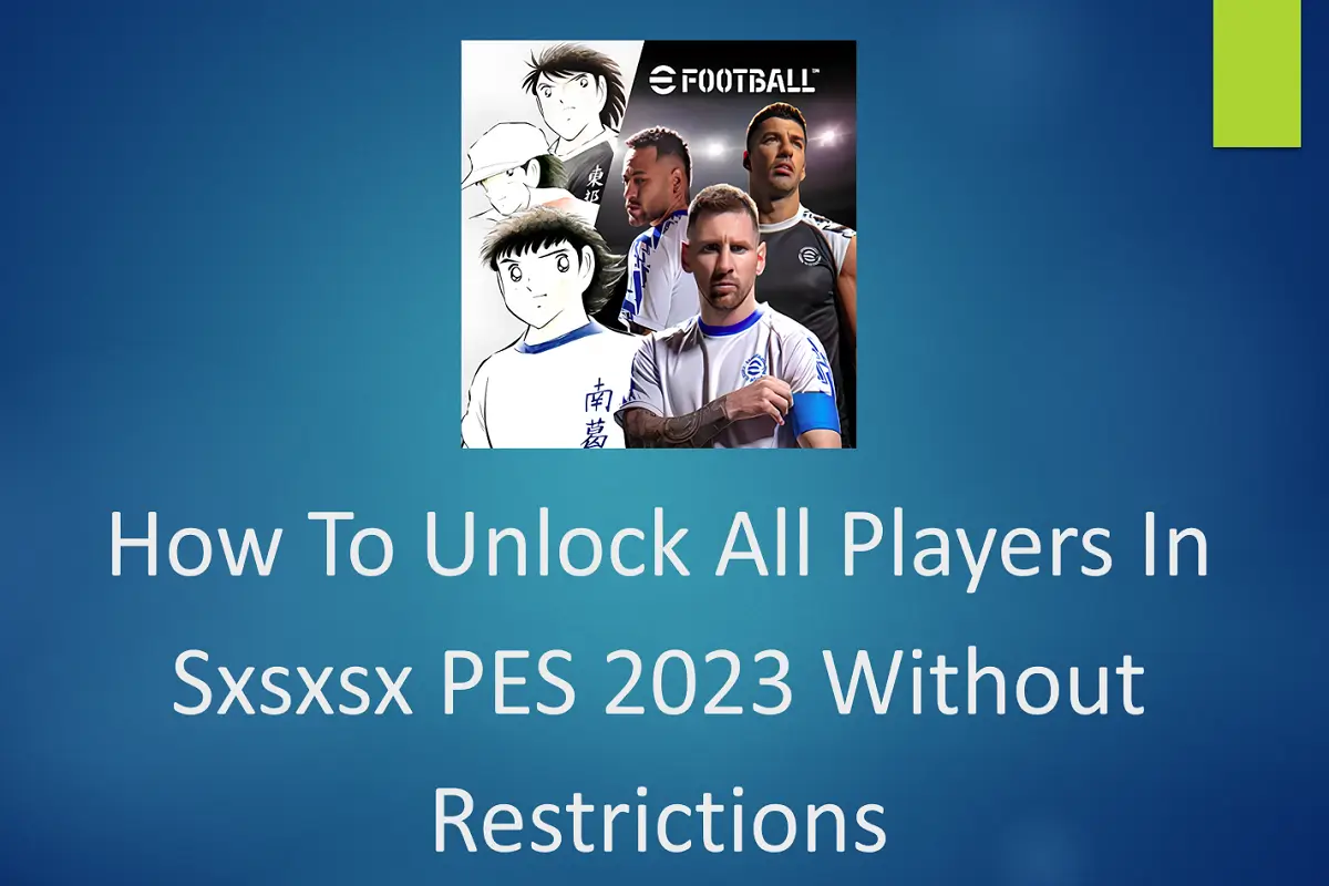 How to Unlock All Players in Sxsxsx PES 2023 Without Restrictions